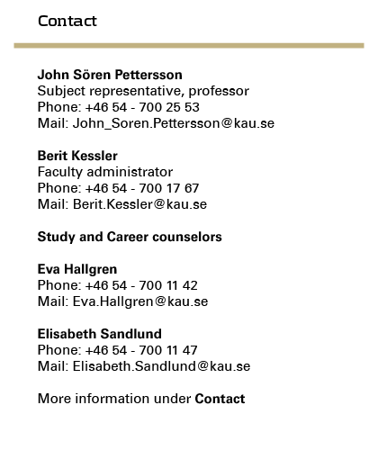 Contact: Subject representative professor John Sören Pettersson telephone +46547002553. Faculty administrator Berit Kessler telephone +4670541767. More information under Contact